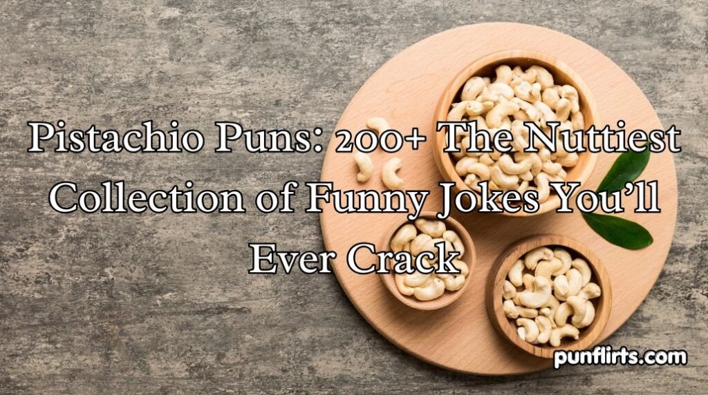 Pistachio Puns