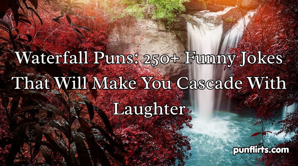 Waterfall Puns